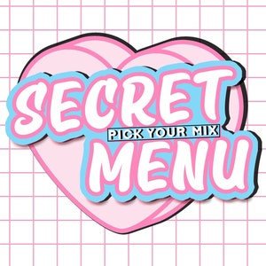 PICK YOUR MIX Secret Menu