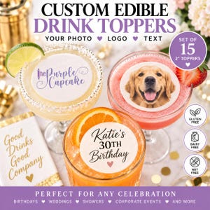 May include: Custom edible drink toppers in a set of 15, each 2 inches in diameter. The round white toppers feature printed designs including a logo, a dog portrait, and text reading Katie's 30th Birthday, resting atop three different cocktails.