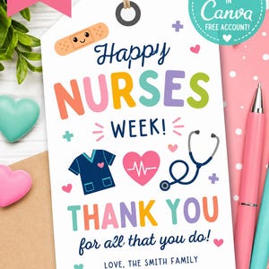 May include: A white gift tag with the text "Happy Nurses Week!" and "Thank You for all that you do!" in colorful letters. The tag includes illustrations of a bandage, scrubs, a heart with a heartbeat, and a stethoscope. The tag measures 2.5" x 3".