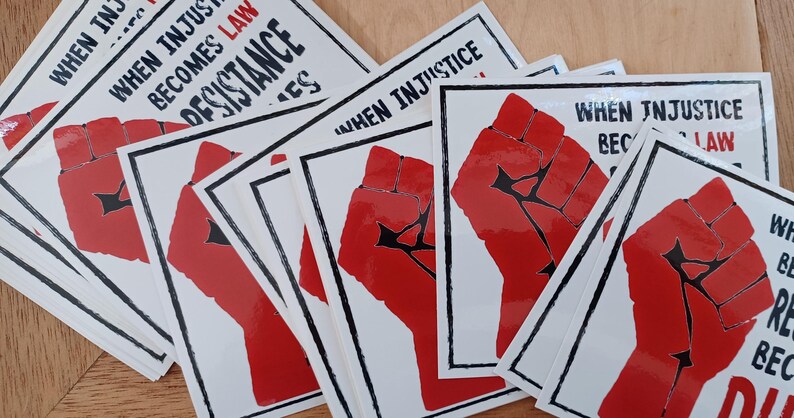 When Injustice Becomes Law... Weatherproof Sticker 5 X 4.5