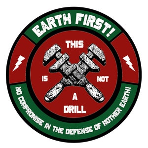 New EARTH FIRST! 4&quot; Weatherproof Sticker This Is Not A Drill