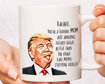 Trump Custom Mom, Personalized Trump, Customized Mom Mug, Personalized gift for Mom, Mom name mug, Funny Mom Mug, Custom Mom Christmas
