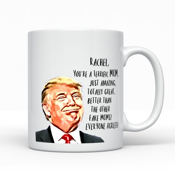 Trump Custom Mom, Personalized Trump, Customized Mom Mug, Personalized gift for Mom, Mom name mug, Funny Mom Mug, Custom Mom Christmas