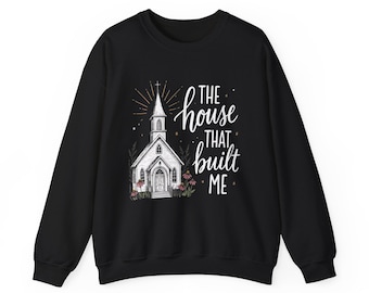 The House That Built Me Sweatshirt, Christian Sweatshirt, Church Outfit, Faith Based Crewneck, Christian Gift Ideas