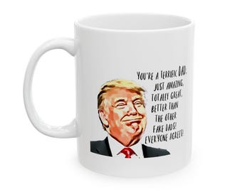 Trump Dad Mug - Funny Donald Trump Gift Coffee Mug for Fathers from Son Daughter or Wife - Fathers Day Christmas Birthday Present