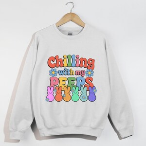 Chilling With My Peeps, Easter Bunny Shirt, Peeps Candy Sweatshirt, Funny Easter Gift, Cute Spring Outfit, Christian Easter Apparel