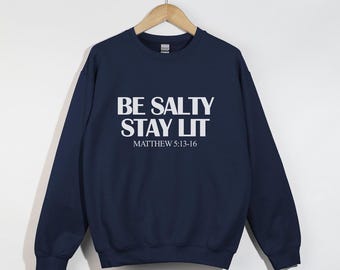 Be Salty Stay Lit, Stay Salty Stay Lit, Salt And Light, Christian Sweatshirt, Church Outfit, Christian Gift Ideas