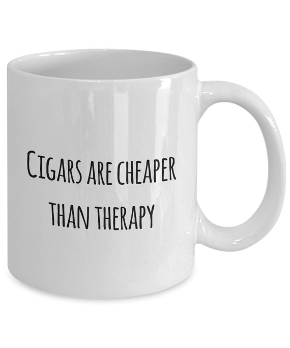 Cigar Smoking Cigars Are Cheaper Than Therapy Funny Coffee or Etsy