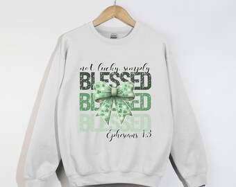 Not Lucky Simply Blessed, Christian Sweatshirt, Faith-Based Apparel, Inspirational Clothing, Bible Verse Gift, Religious Shirt, Jesus Shirt