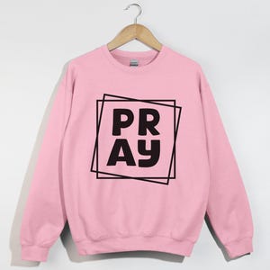 PRAY, Christian Sweatshirt, Faith-Based Apparel, Religious Clothing, Bible Verse Sweater, Prayer Warrior, Inspirational Gift, Jesus Crewneck