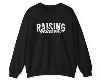 Christian Sweatshirt Raising Believers, Catholic Faith Shirt, Trust in the Lord Sweatshirt, Worship Church Outfit, Faith Gift
