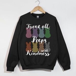 Treat All Peeps With Kindness, Christian Easter Shirt, Peeps Candy Inspired, Easter Bunny Graphic Shirt, Spring Apparel, He Is Risen