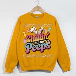 Chillin&#39; With My Peeps, Easter Bunny Shirt, Peeps Candy Sweatshirt, Funny Easter Gift, Cute Spring Outfit, Christian Easter Apparel