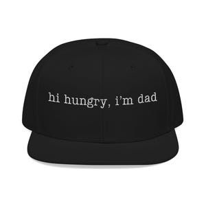 Funny Dad Hat, Hi Hungry I'm Dad Cap, Embroidered Dad Joke Hat, Fathers Day Gift for Dad, Trucker Snapback Hat Black