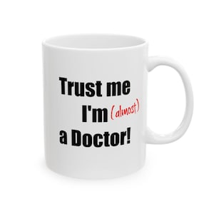 Almost a Doctor coffee mug - Gift for Medical Graduate Phd student - 11oz or 15oz cup