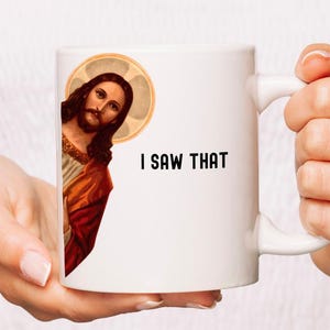 Funny Jesus I saw That Coffee Mug, Jesus Meme Coffee Mug, Funny Gift For Christian, Funny Christian Gift
