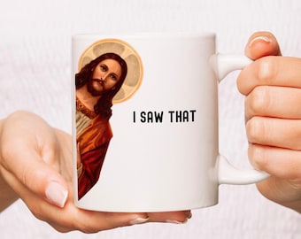 Funny Jesus I saw That Coffee Mug, Jesus Meme Coffee Mug, Funny Gift For Christian, Funny Christian Gift