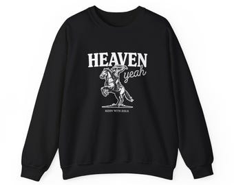 Christian Cowboy Sweatshirt, Riding With Jesus Shirt, Western Faith Crewneck, Cowboy Christian Gift, Heaven Yeah Pullover