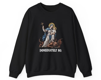 Catholic Sweatshirt, Funny Catholic Shirt, Immediately No Shirt, Christian Humor Crewneck, Catholic Gift, Sarcastic Faith Shirt