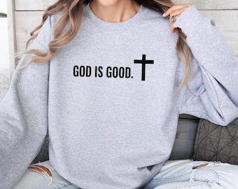 God Is Good Sweatshirt, God Is Good All The Time, Christian Light Sweatshirt, Bible Verse Shirt, Christian Gift Ideas