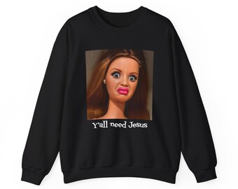 Ya'll Need Jesus Funny Humor Shirt, Trendy Christian Tee, Disgusted Doll Memes Shirt, Funny Sassy Shirt, Trendy Women's Tee, Christian Gift