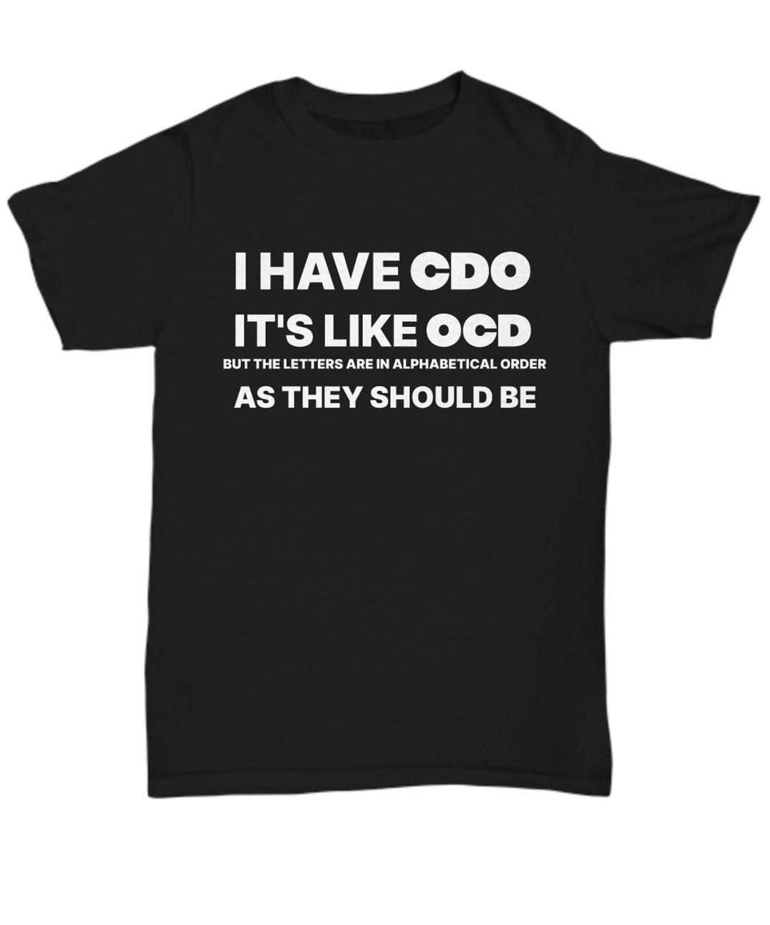 I Have Cdo, Funny Ocd Tee Shirt, Tshirt for Obsessive Compulsive