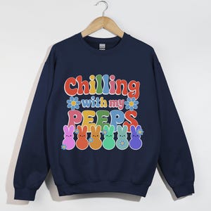Chillin&#39; With My Peeps, Easter Bunny Shirt, Peeps Candy Sweatshirt, Funny Easter Gift, Cute Spring Outfit, Christian Easter Apparel