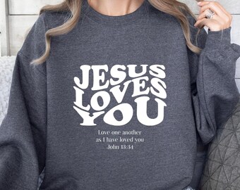 Jesus Loves You Sweatshirt, Christian Sweatshirt, Church Outfit Ideas, Christian Apparel, Religious Gifts, Christian Gift Ideas