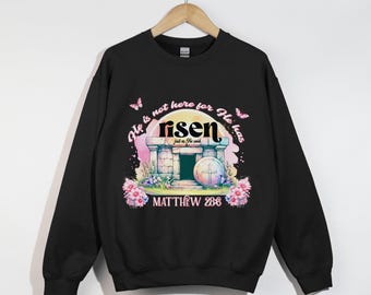 He Is Not Here, He Has Risen Sweatshirt, Christian Easter Shirt, Bible Verse Shirt, Religious Faith Sweater, Easter Sunday Gift