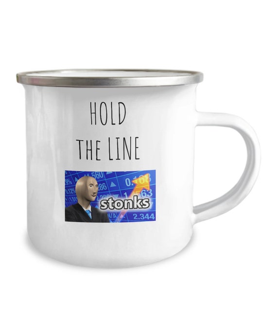 Hold The Line Stocks Stonks Meme Investing Coffee Or Tea Etsy
