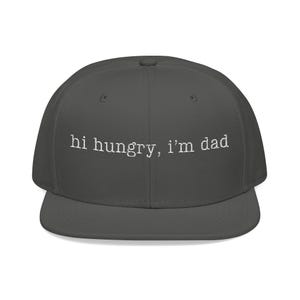 Funny Dad Hat, Hi Hungry I'm Dad Cap, Embroidered Dad Joke Hat, Fathers Day Gift for Dad, Trucker Snapback Hat Charcoal Gray