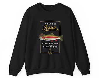 Trout Fishing Shirt, Follow Jesus Sweatshirt, Christian Fishing Shirt, Faith Fisherman Gift, Christian Outdoor Shirt, Angler Gift