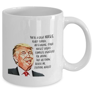 Trump Nurse Mug, Trump mug for Nurse, President donald trump republican funny political 11oz white ceramic coffee or tea cup