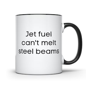 Jet fuel steel beams 911 conspiracy theory funny two toned black handle coffee or tea mug cup