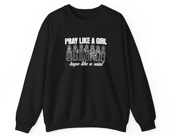 Pray Like a Girl Sweatshirt, Faith Inspired Women Sweatshirt, Christian Gift, Inspirational Pullover, Faith Based Clothing