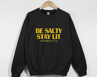 Be Salty Stay Lit, Stay Salty Stay Lit, Salt And Light, Christian Sweatshirt, Church Outfit, Christian Gift Ideas