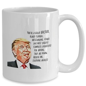 Trump Doctor Mug, Trump mug for doctor President donald trump republican funny political 11oz white ceramic coffee or tea cup