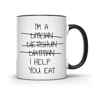 Dietician Coffee Mug, Gift for Dietician, I'm a Dietician I help you eat funny novelty ceramic two toned coffee or tea mug cup