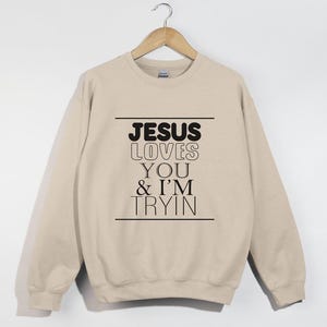 Jesus Loves You I'm Tryin sweat-shirt chrétien, chemise verset de la Bible, sweat chrétien, sweat Jésus, sweat église, cadeau chrétien