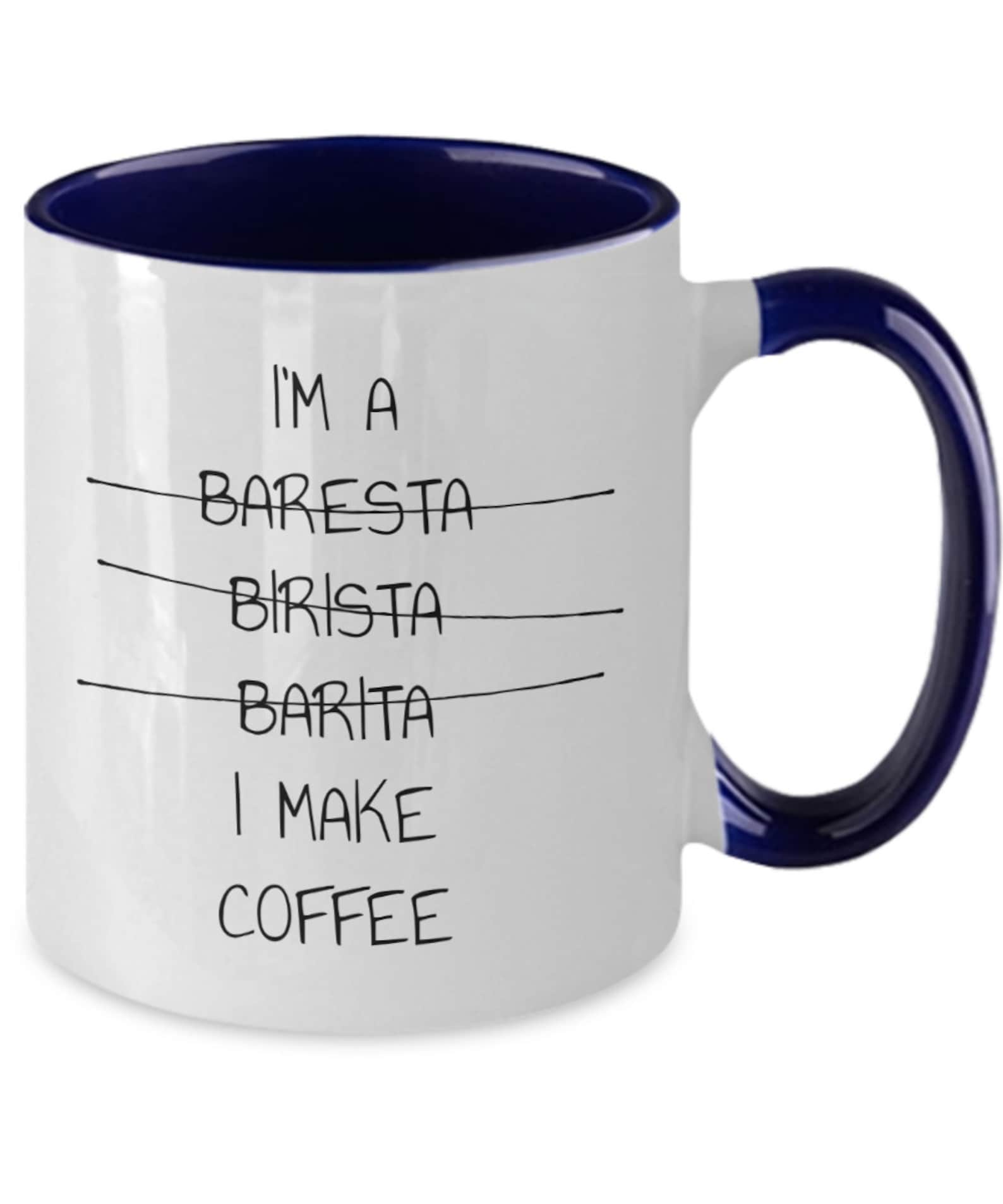 Barista Coffee Mug Barista Gift I'm a barista I make Etsy