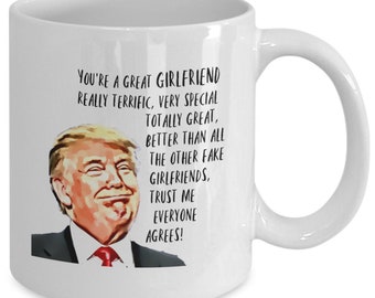 Trump mug for Girlfriend, Gift from Boyfriend, Funny Girlfriend Mug, Best Girlfriend Gift coffee tea 11 or 15oz white ceramic mug