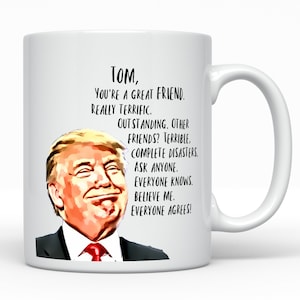 Trump Custom Friend, Personalized Trump, Friend Christmas, Customized Bestie Mug, Personalized for Friend, Friend name mug, Friend Present