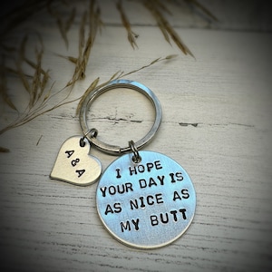 I Hope Your Day Is As Nice As My Butt Keychain, Funny Keychain, Hand Stamped Keychain, Couples Keychain, Anniversary gift, Custom Gift