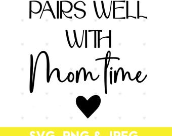 Pairs Well With Mom Time SVG | Pregnancy Announcement Design | Baby Shower Gift for New Mom | Nursery Sign Digital Instant Download