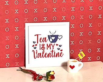 Dollhouse Miniature Valentine’s Day Decor, Tea is my Valentine Sign, Cup of Tea or Miniature Roses.  1:12 Scale