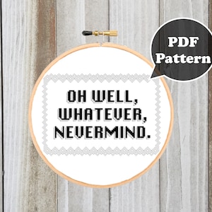 Oh Well Whatever Nevermind Cross Stitch Pattern -Modern Cross Stitch - Goth Cross Stitch - Funny Cross Stitch - Grunge Quote Cross Stitch