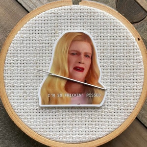 White Girl Needle Minder - Movie Magnet for Cross Stitch - Funny Cross Stitch - White Girl Cross Stitch Magnet - So Frickin Pissed Minder