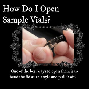 May include: A small clear glass sample vial with a black cap, framed by an ornate black border. The text reads: How Do I Open Sample Vials? One of the best ways to open them is to bend the lid at an angle and pull it off. The vial is held horizontally.