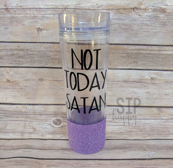 Not Today Satan Christian Tumbler Christian Woman Glitter Etsy
