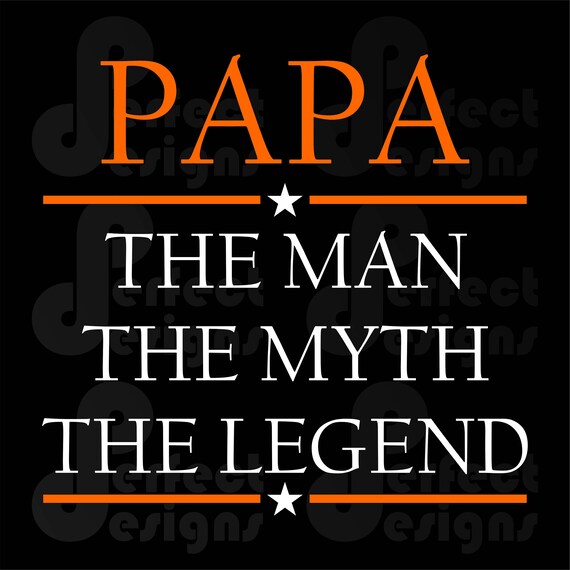 Man Myth Legend Papa Grandpa Dad Father 